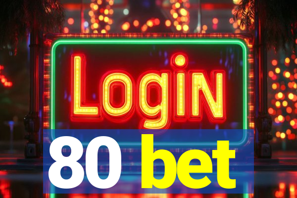 80 bet